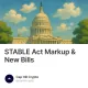 STABLE Act Markup & New Bills