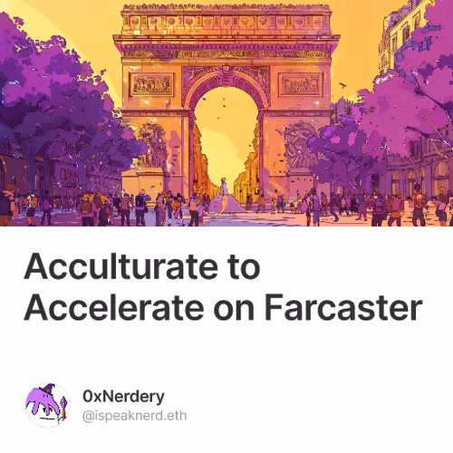 Acculturate to Accelerate on Farcaster