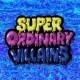 Based Super Ordinary Villains - SOV