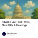 STABLE Act, DeFi Vote, New Bills & Hearings