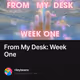 From My Desk: Week One