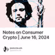 Notes on Consumer Crypto | June 16, 2024