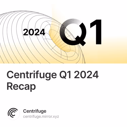 Centrifuge Q1 2024 Recap