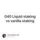 040 Liquid staking vs vanilla staking