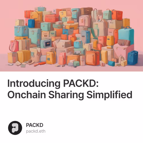 Introducing PACKD: Onchain Sharing Simplified