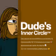 Dude's Inner Circle™