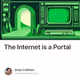 The Internet is a Portal