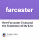 How Farcaster Changed the Trajectory of My Life