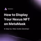 How to Display Your Nexus NFT on MetaMask: A Step-by-Step Guide (Desktop)