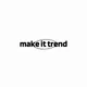 make it trend