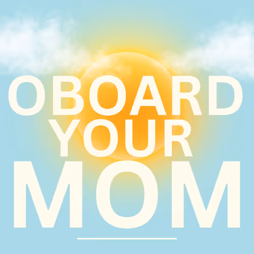 Onboard Your Mom
