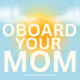Onboard Your Mom