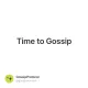 Time to Gossip