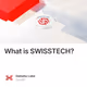 What is SWISSTECH?