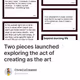 Two pieces launched exploring the act of creating as the art