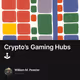 Crypto’s Gaming Hubs 🕹