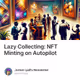 Lazy Collecting: NFT Minting on Autopilot