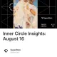 Inner Circle Insights: August 16
