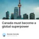 Canada must become a global superpower