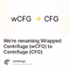 We’re renaming Wrapped Centrifuge (wCFG) to Centrifuge (CFG)