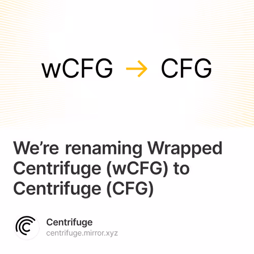 We’re renaming Wrapped Centrifuge (wCFG) to Centrifuge (CFG)