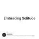 Embracing Solitude