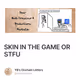 SKIN IN THE GAME OR STFU