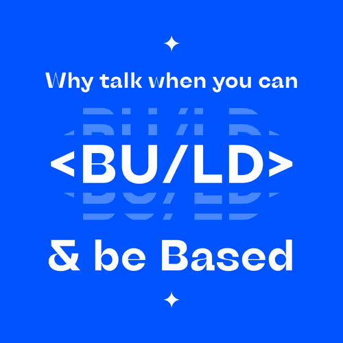 <BU/LD> & be Based. 🔵