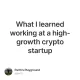 What I learned working at a high-growth crypto startup