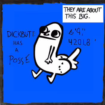 DICKBUTT HAS A POSSE