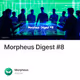 Morpheus Digest #8