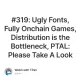 #319: Ugly Fonts, Fully Onchain Games, Distribution is the Bottleneck, PTAL: Please Take A