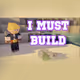 I Must Build