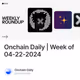 Onchain Daily | Week of 04-22-2024