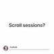 Scroll sessions?