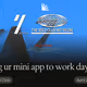 bring ur mini app to work day