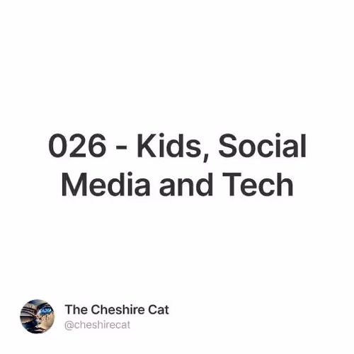 026 - Kids, Social Media and Tech
