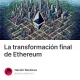 La transformación final de Ethereum