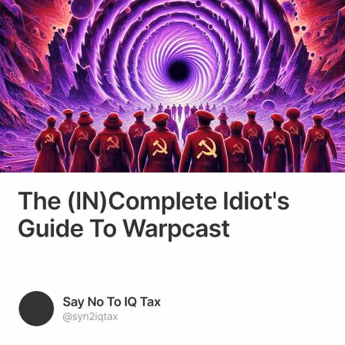 The (IN)Complete Idiot's Guide To Warpcast