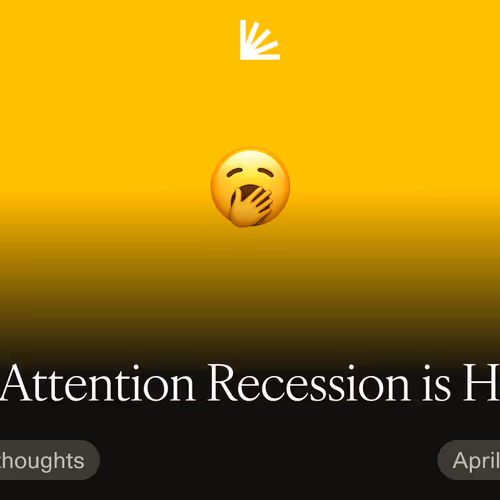The Attention Recession is Here