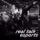 Esports [real talk]