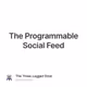 The Programmable Social Feed