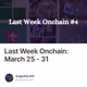 Last Week Onchain: March 25 - 31