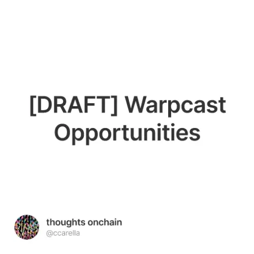 [DRAFT] Warpcast Opportunities