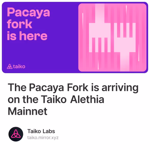 The Pacaya Fork is arriving on the Taiko Alethia Mainnet
