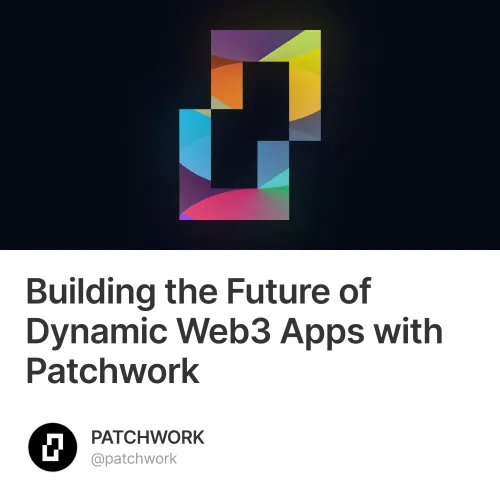 Building the Future of Dynamic Web3 Apps with Patchwork