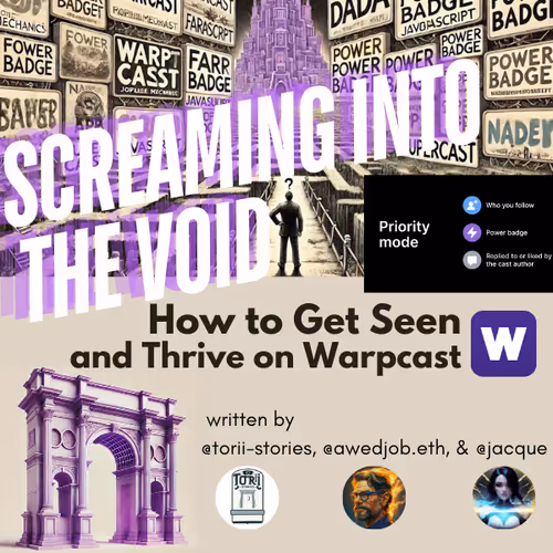 Screaming Into The Void: How to Get Seen and Thrive on Warpcast
