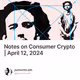 Notes on Consumer Crypto | April 12, 2024