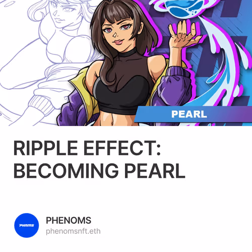 RIPPLE EFFECT: BECOMING PEARL