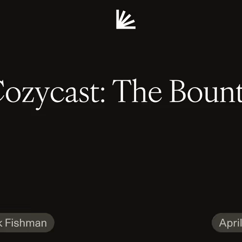 Cozycast: The Bounty